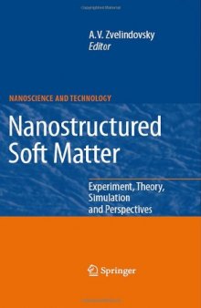 Nanostructured Soft Matter: Experiment, Theory, Simulation and Perspectives (NanoScience and Technology) (NanoScience and Technology)