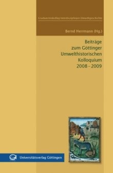 Beiträge zum Göttinger Umwelthistorischen Kolloquium 2008-2009: Graduiertenkolleg Interdisziplinäre Umweltgeschichte