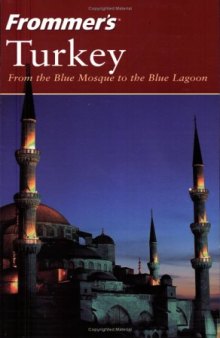 Frommer'sTurkey: From the Blue Mosque to the Blue Lagoon (Frommer's Complete)
