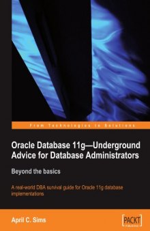Oracle Database 11g - Underground Advice for Database Administrators: Beyond the basics