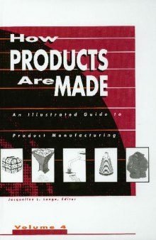 How Products Are Made. An Illustrated Guide to Product Manufacturing