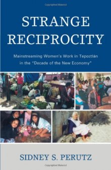 Strange Reciprocity: Mainstreaming Women's Work in Tepotzlan in the Decade of the New Economy