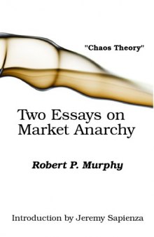 Chaos Theory: Two Essays On Market Anarchy