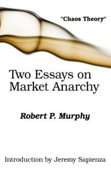 Chaos Theory: Two Essays On Market Anarchy