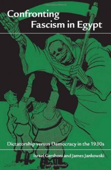 Confronting Fascism in Egypt: Dictatorship versus Democracy in the 1930s  