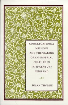 Congregational Missions and the Making of an Imperial Culture in Nineteenth-Century England