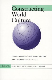 Constructing world culture: international nongovernmental organizations since 1875