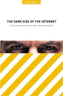 The Dark Side of the Internet: Protecting Yourself and Your Family from Online Criminals