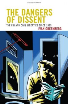 The dangers of dissent : the FBI and civil liberties since 1965
