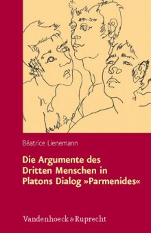 Die Argumente des Dritten Menschen in Platons Dialog »Parmenides«: Rekonstruktion und Kritik aus analytischer Perspektive