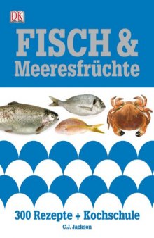 Fisch & Meeresfrüchte : 300 Rezepte + Kochschule