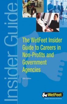 The WetFeet Insider Guide to Careers in Non-Profits and Government Agencies