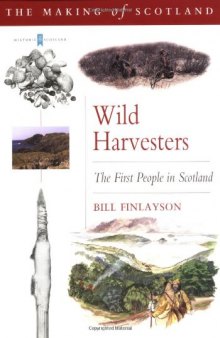 Wild Harvesters: The First People in Scotland