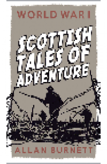 World War I. Scottish Tales of Adventure
