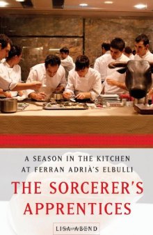 The Sorcerer's Apprentices: A Season in the Kitchen at Ferran Adrià's elBulli