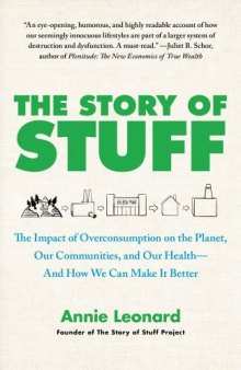 The Story of Stuff: The Impact of Overconsumption on the Planet, Our Communities, and Our Health-And How We Can Make It Better  