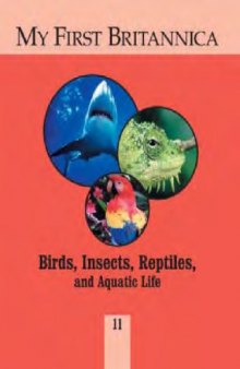 My First Britannica Volume 11 - Birds, Insects, Reptiles and Aquatic Life