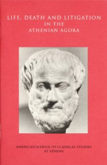 Life, Death, and Litigation in the Athenian Agora (Agora Picture Book #23)