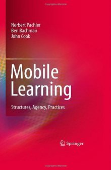 Mobile Learning: Structures, Agency, Practices