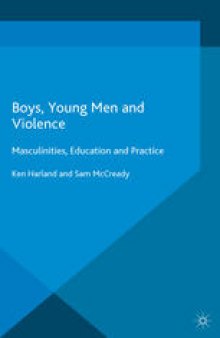 Boys, Young Men and Violence: Masculinities, Education and Practice