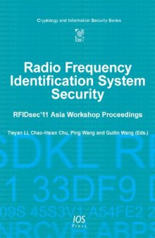 Radio Frequency Identification System Security:  RFIDsec'11 Asia Workshop Proceedings - Volume 6 Cryptology and Information Security Series