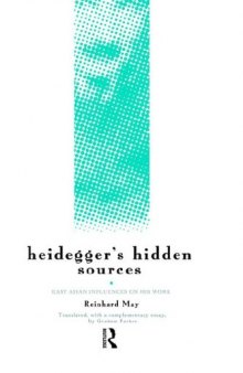 Reinhard May - Heidegger's Hidden Sources~ East-Asian Influences On His Work