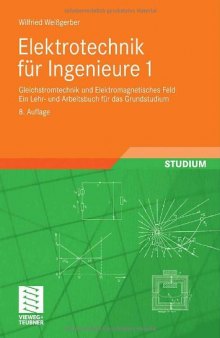 Elektrotechnik fur Ingenieure 1: Gleichstromtechnik und Elektromagnetisches Feld, 8. Auflage