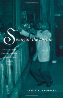 Swingin' the Dream: Big Band Jazz and the Rebirth of American Culture