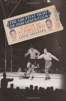 The Greatest Fight of Our Generation: Louis vs. Schmeling