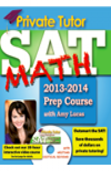 Private Tutor SAT Math 2013-2014 Prep Course. The Ultimate Guide for Improving Your SAT scores!