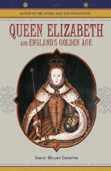 Queen Elizabeth And England's Golden Age (Makers of the Middle Ages and Renaissance)