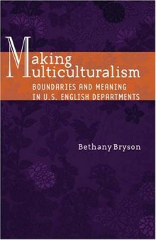Making Multiculturalism: Boundaries and Meaning in U.S. English Departments