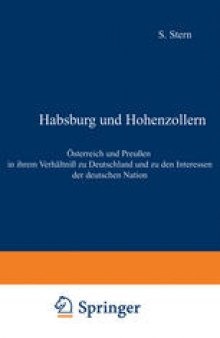 Habsburg und Hohenzollern: Österreich und Preußen in ihrem Verhältniß zu Deutschland und zu den Interessen der deutschen Nation