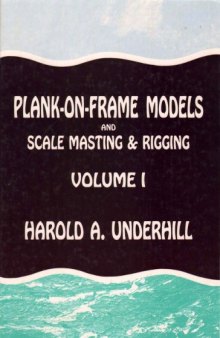 Plank-On-Frame Models and Scale Masting Rigging Volume 1