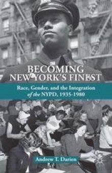 Becoming New York’s Finest: Race, Gender, and the Integration of the NYPD, 1935–1980