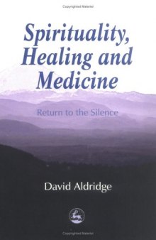 Spirituality, Healing and Medicine: Return to the Silence