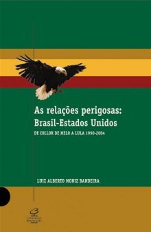 As Relações perigosas Brasil-Estados Unidos (de Collor a Lula, 1990-2004)