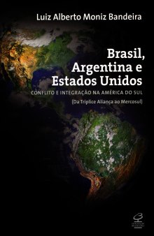 Brasil, Argentina e Estados Unidos - Conflito e integração na América do Sul (Da Tríplice Aliança ao Mercosul)