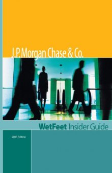 J.P. Morgan Chase & Co., 2005 Edition: WetFeet Insider Guide