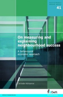 On Measuring and Explaining Neighbourhood Succes: A Behavioural Economic Approach - Volume 41 Sustainable Urban Areas  