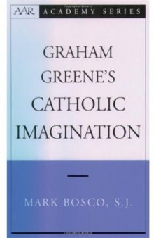 Graham Greene's Catholic Imagination (American Academy of Religion Academy Series)
