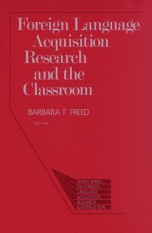 Foreign Language Acquisition Research and the Classroom (Series on Foreign Language Acquisition Research and Instruct)