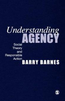 Understanding Agency: Social Theory and Responsible Action