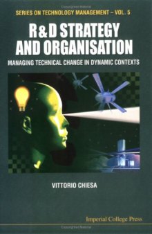 R&D Strategy & Organization:  Managing Technical Change in Dynamic Contexts