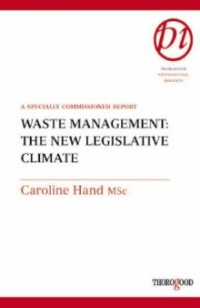 Waste Management: The New Legislative Climate (Thorogood Reports)