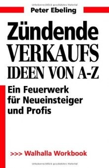 Zündende Verkaufsideen: Ein Feuerwerk für Neueinsteiger und Profis; Workbook