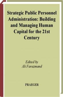 Strategic Public Personnel Administration: Building and Managing Human Capital for the 21st Century