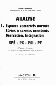 ANALYSE 1. Espaces vectoriels normés. Séries à termes constants. Dérivation. Intégration SPÉ • PC • PSI • PT  