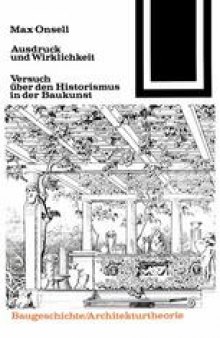 Ausdruck und Wirklichkeit: Versuch über den Historismus in der Baukunst