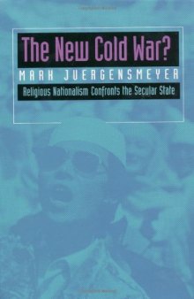The New Cold War?  Religious Nationalism Confronts the Secular State (Comparative Studies in Religion and Society)